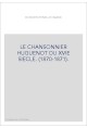 LE CHANSONNIER HUGUENOT DU XVIE SIECLE. (1870-1871).