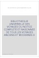 BIBLIOTHEQUE UNIVERSELLE DES VOYAGES OU NOTICE COMPLETE ET RAISONNEE DE TOUS LES VOYAGES ANCIENS ET MODERNES D