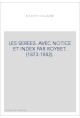 LES SEREES. AVEC NOTICE ET INDEX PAR ROYBET. (1873-1882).