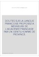 DOUTES SUR LA LANGUE FRANCOISE PROPOSEZ A MESSIEURS DE L'ACADEMIE FRANCAISE PAR UN GENTILHOMME DE PROVINCE.