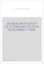 LES MOEURS POLIES ET LA LITTERATURE DE COUR SOUS HENRI II. (1886).