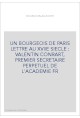 UN BOURGEOIS DE PARIS LETTRE AU XVIIE SIECLE : VALENTIN CONRART, PREMIER SECRETAIRE PERPETUEL DE L'ACADEMIE F