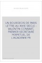 UN BOURGEOIS DE PARIS LETTRE AU XVIIE SIECLE : VALENTIN CONRART, PREMIER SECRETAIRE PERPETUEL DE L'ACADEMIE F