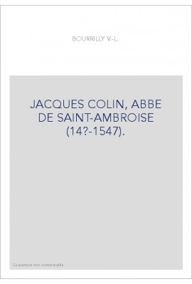 JACQUES COLIN, ABBE DE SAINT-AMBROISE (14?-1547).