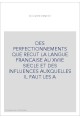 DES PERFECTIONNEMENTS QUE RECUT LA LANGUE FRANCAISE AU XVIIE SIECLE ET DES INFLUENCES AUXQUELLES IL FAUT LES A