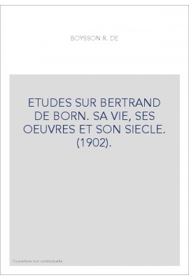 ETUDES SUR BERTRAND DE BORN. SA VIE, SES OEUVRES ET SON SIECLE. (1902).