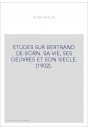 ETUDES SUR BERTRAND DE BORN. SA VIE, SES OEUVRES ET SON SIECLE. (1902).