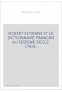 ROBERT ESTIENNE ET LE DICTIONNAIRE FRANCAIS AU SEIZIEME SIECLE. (1904).