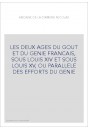 LES DEUX AGES DU GOUT ET DU GENIE FRANCAIS, SOUS LOUIS XIV ET SOUS LOUIS XV, OU PARALLELE DES EFFORTS DU GENIE