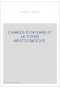CHARLES D'ORLEANS ET LA POESIE ARISTOCRATIQUE.
