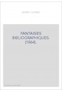 FANTAISIES BIBLIOGRAPHIQUES. (1864).