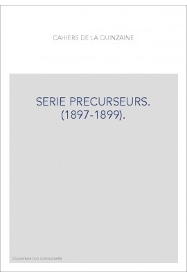 CAHIERS DE LA QUINZAINE. SÉRIE PRÉCURSEURS. (1897-1899).