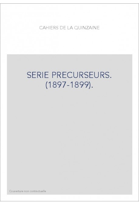 CAHIERS DE LA QUINZAINE. SÉRIE PRÉCURSEURS. (1897-1899).
