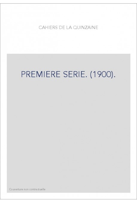 CAHIERS DE LA QUINZAINE. PREMIÈRE SÉRIE. (1900).