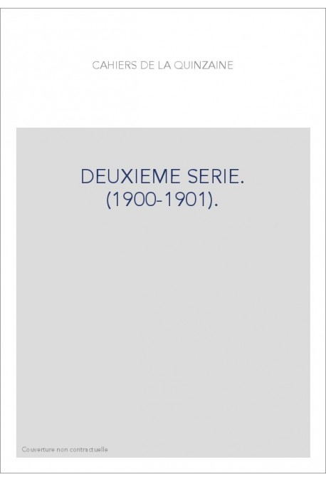 CAHIERS DE LA QUINZAINE. DEUXIÈME SÉRIE. (1900-1901).