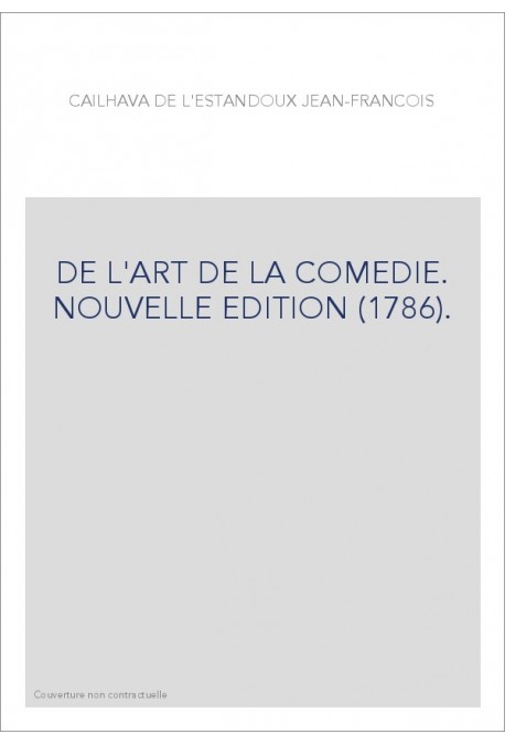 DE L'ART DE LA COMEDIE. NOUVELLE EDITION (1786).