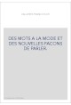 DES MOTS A LA MODE ET DES NOUVELLES FACONS DE PARLER.