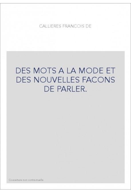 DES MOTS A LA MODE ET DES NOUVELLES FACONS DE PARLER.