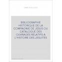 BIBLIOGRAPHIE HISTORIQUE DE LA COMPAGNIE DE JESUS OU CATALOGUE DES OUVRAGES RELATIFS A L'HISTOIRE DES JESUITE