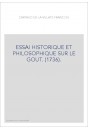 ESSAI HISTORIQUE ET PHILOSOPHIQUE SUR LE GOUT. (1736).