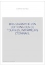 BIBLIOGRAPHIE DES ÉDITIONS DES "DE TOURNES", IMPRIMEURS LYONNAIS.