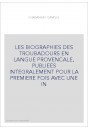LES BIOGRAPHIES DES TROUBADOURS EN LANGUE PROVENCALE, PUBLIEES INTEGRALEMENT POUR LA PREMIERE FOIS AVEC UNE IN