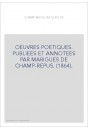OEUVRES POETIQUES. PUBLIEES ET ANNOTEES PAR MARIGUES DE CHAMP-REPUS. (1864).