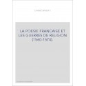 LA POESIE FRANCAISE ET LES GUERRES DE RELIGION (1560-1574).