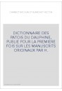 DICTIONNAIRE DES PATOIS DU DAUPHINE, PUBLIE POUR LA PREMIERE FOIS SUR LES MANUSCRITS ORIGINAUX PAR H.