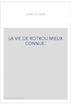 LA VIE DE ROTROU MIEUX CONNUE.