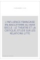 L'INFLUENCE FRANCAISE EN ANGLETERRE AU XVIIE SIECLE : LE THEATRE ET LA CRITIQUE ETUDE SUR LES RELATIONS LITT