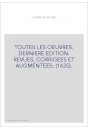 TOUTES LES OEUVRES. DERNIERE EDITION. REVUES, CORRIGEES ET AUGMENTEES. (1635).