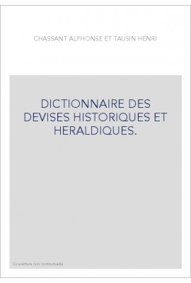 DICTIONNAIRE DES DEVISES HISTORIQUES ET HERALDIQUES. (1878-1894).