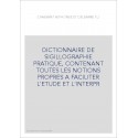 DICTIONNAIRE DE SIGILLOGRAPHIE PRATIQUE, CONTENANT TOUTES LES NOTIONS PROPRES A FACILITER L'ETUDE ET L'INTER