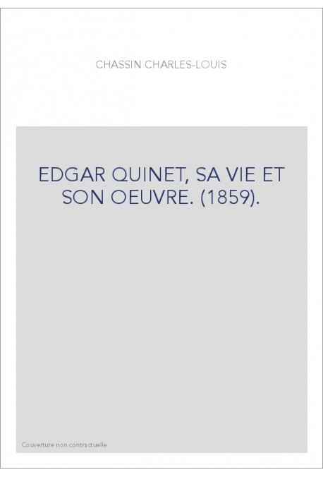 EDGAR QUINET, SA VIE ET SON OEUVRE. (1859).