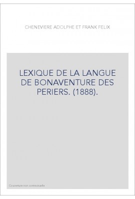LEXIQUE DE LA LANGUE DE BONAVENTURE DES PERIERS. (1888).
