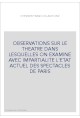 OBSERVATIONS SUR LE THEATRE DANS LESQUELLES ON EXAMINE AVEC IMPARTIALITE L'ETAT ACTUEL DES SPECTACLES DE PARI