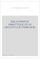 BIBLIOGRAPHIE ANALYTIQUE DE LA LINGUISTIQUE FRANCAISE.
