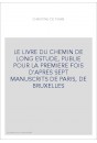 LE LIVRE DU CHEMIN DE LONG ESTUDE, PUBLIE POUR LA PREMIERE FOIS D'APRES SEPT MANUSCRITS DE PARIS, DE BRUXELLE