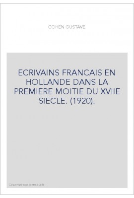 ECRIVAINS FRANCAIS EN HOLLANDE DANS LA PREMIERE MOITIE DU XVIIE SIECLE. (1920).