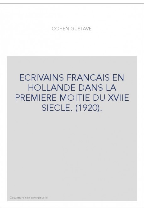 ECRIVAINS FRANCAIS EN HOLLANDE DANS LA PREMIERE MOITIE DU XVIIE SIECLE. (1920).