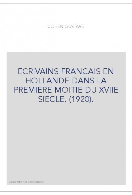 ECRIVAINS FRANCAIS EN HOLLANDE DANS LA PREMIERE MOITIE DU XVIIE SIECLE. (1920).