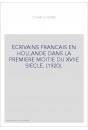 ECRIVAINS FRANCAIS EN HOLLANDE DANS LA PREMIERE MOITIE DU XVIIE SIECLE. (1920).