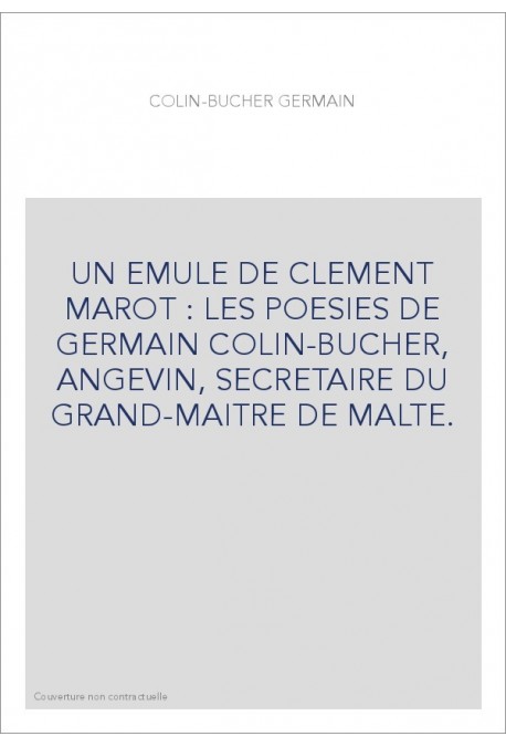 LES POÉSIES DE GERMAIN COLIN-BUCHER, ANGEVIN, SECRÉTAIRE DU GRAND-MAÎTRE DE MALTE.