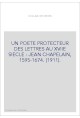 UN POETE PROTECTEUR DES LETTRES AU XVIIE SIECLE : JEAN CHAPELAIN, 1595-1674. (1911).