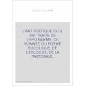 L'ART POETIQUE OU IL EST TRAITE DE L'EPIGRAMME, DU SONNET, DU POEME BUCOLIQUE, DE L'EGLOGUE, DE LA PASTORAL