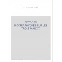 NOTICES BIOGRAPHIQUES SUR LES TROIS MAROT.