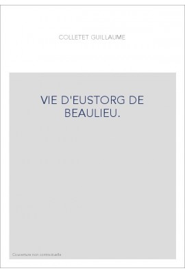 VIE D'EUSTORG DE BEAULIEU.