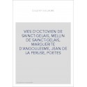 VIES D'OCTOVIEN DE SAINCT-GELAIS, MELLIN DE SAINCT-GELAIS, MARGUERITE D'ANGOULESME, JEAN DE LA PERUSE, POETE