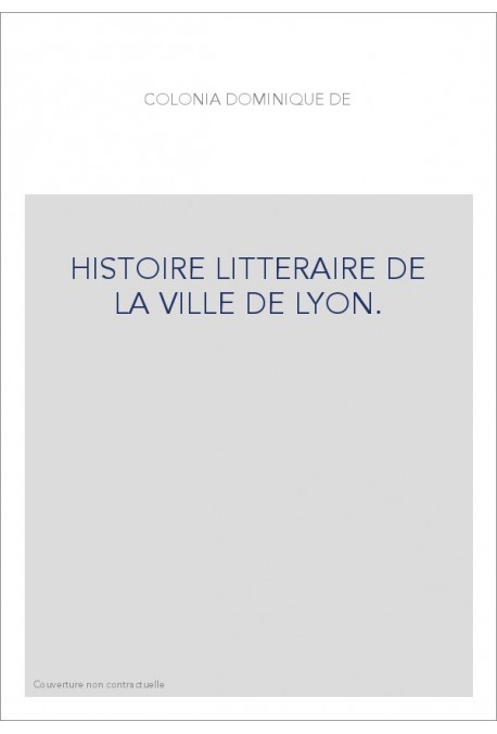 HISTOIRE LITTERAIRE DE LA VILLE DE LYON.